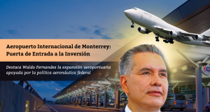 Aeropuerto Internacional de Monterrey: Puerta de Entrada a la Inversión