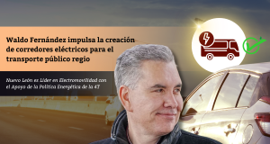 Waldo Fernández impulsa la creación de corredores eléctricos para el transporte público regio