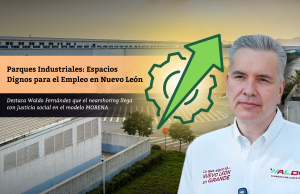 Parques Industriales: Espacios Dignos para el Empleo en Nuevo León