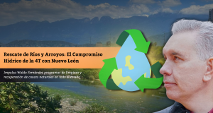 Rescate de Ríos y Arroyos: El Compromiso Hídrico de la 4T con Nuevo León
