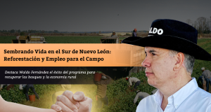 Sembrando Vida en el Sur de Nuevo León: Reforestación y Empleo para el Campo
