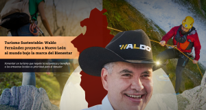 Turismo Sustentable: Waldo Fernández proyecta a Nuevo León al mundo bajo la marca del Bienestar