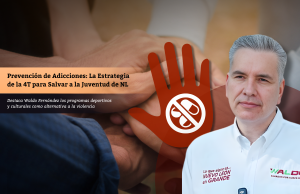 Prevención de Adicciones: La Estrategia de la 4T para Salvar a la Juventud de NL