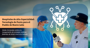 Hospitales de Alta Especialidad: Tecnología de Punta para el Pueblo de Nuevo León