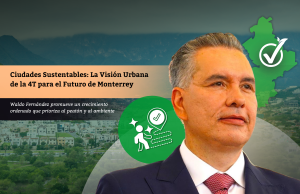 Ciudades Sustentables: La Visión Urbana de la 4T para el Futuro de Monterrey
