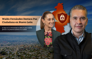 Waldo Fernández Destaca Paz Ciudadana en Nuevo León