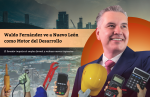 Waldo Fernández ve a Nuevo León como Motor del Desarrollo