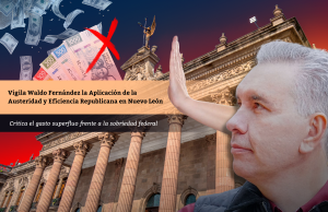 Vigila Waldo Fernández la Aplicación de la Austeridad y Eficiencia Republicana en Nuevo León