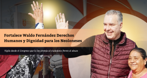 Fortalece Waldo Fernández Derechos Humanos y Dignidad para los Neoloneses