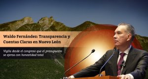 Waldo Fernández: Transparencia y Cuentas Claras en Nuevo León