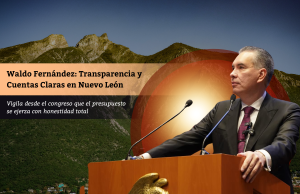 Waldo Fernández: Transparencia y Cuentas Claras en Nuevo León