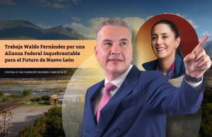 Trabaja Waldo Fernández por una Alianza Federal Inquebrantable para el Futuro de Nuevo León