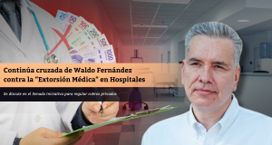 Continúa cruzada de Waldo Fernández contra la “Extorsión Médica” en Hospitales