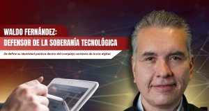 Waldo Fernández: Defensor de la Soberanía Tecnológica