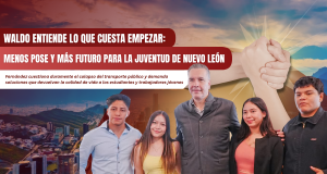 Waldo entiende lo que cuesta empezar: Menos pose y más futuro para la juventud de Nuevo León