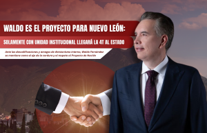 Waldo es el proyecto para Nuevo León: Solamente con unidad institucional llegará la 4T al estado